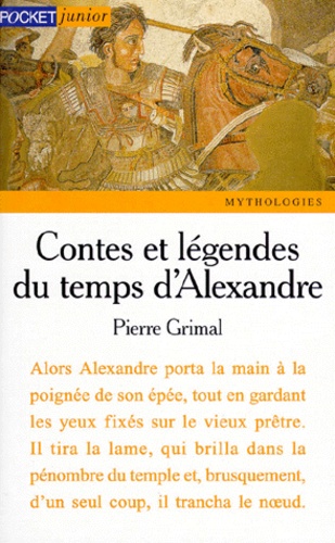 Pierre Grimal - Contes et légendes du temps d'Alexandre.