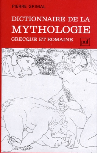Pierre Grimal - Dictionnaire de la mythologie grecque et romaine.