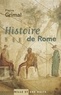 Pierre Grimal - Histoire de Rome.