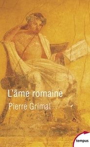 Pierre Grimal - L'âme romaine.