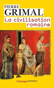 Pierre Grimal - La civilisation romaine.