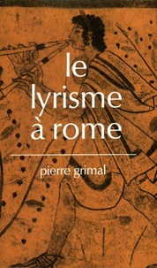 Pierre Grimal - Le lyrisme à Rome.