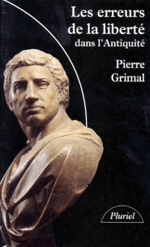 Pierre Grimal - Les erreurs de la liberté, dans l'Antiquité.