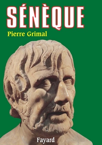 Pierre Grimal - Sénèque - Ou la conscience de l'Empire.