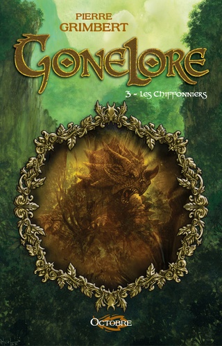 Pierre Grimbert - Gonelore Tome 3 : Les Chifonniers.