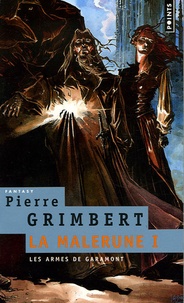 Pierre Grimbert - La Malerune Tome 1 : Les Armes de Garamont.
