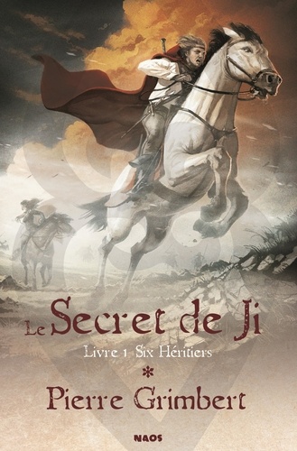 Pierre Grimbert - Le Secret de Ji Tome 1 : Six héritiers.