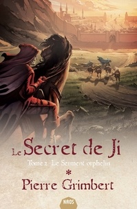 Pierre Grimbert - Le Secret de Ji Tome 2 : Le Serment orphelin.