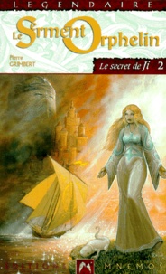 Pierre Grimbert - Le Secret de Ji Tome 2 : Le serment orphelin.