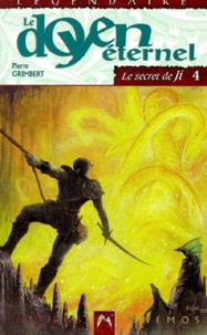 Pierre Grimbert - Le Secret de Ji Tome 4 : Le doyen éternel.