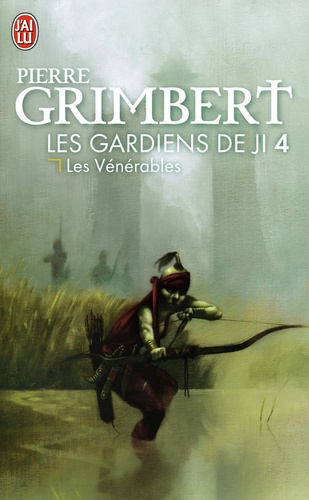 Pierre Grimbert - Les Gardiens de Ji Tome 4 : Les Vénérables.