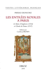 Les entrées royales à Paris de Marie d'Angleterre et de Claude de France