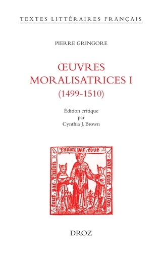 Oeuvres moralisatrices. Volume 1 (1499-1510)