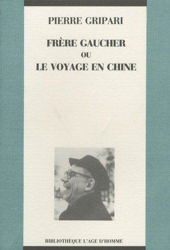 Pierre Gripari - Frère Gaucher ou le voyage en Chine.