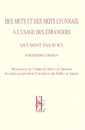 Des mets et des mots lyonnais à l'usage des étrangers qui ne sont pas d'ici