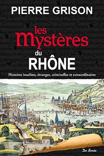 Pierre Grison - Les mystères du Rhône.