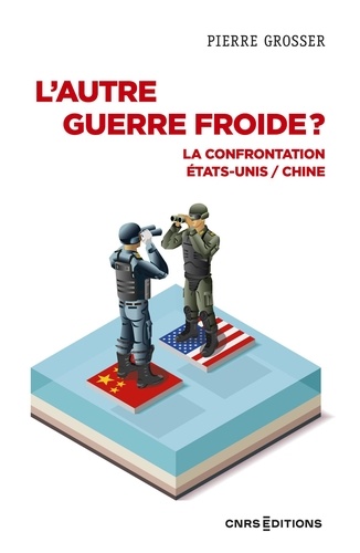 L'autre guerre froide ?. La confrontation Etats-Unis / Chine