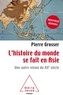 Pierre Grosser - L'Histoire du monde se fait en Asie - Une autre vision du XXe siècle.