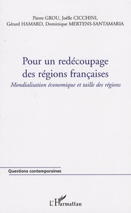 Pierre Grou et Joëlle Cicchini - Pour un redécoupage des régions françaises - Mondialisation économique et taille des régions.