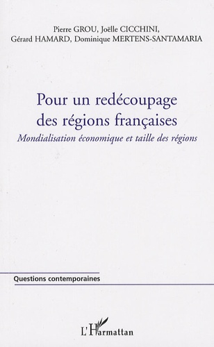 Pierre Grou et Joëlle Cicchini - Pour un redécoupage des régions françaises - Mondialisation économique et taille des régions.