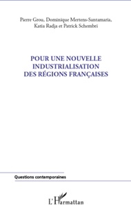 Pierre Grou et Dominique Mertens-Santamaria - Pour une nouvelle industrialisation des régions françaises.