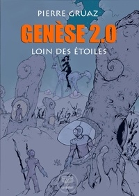 Pierre Gruaz - Genèse 2.0 - Loin des étoiles.