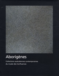 Pierre Grundmann et Wally Caruana - Aborigènes - Collections australiennes contemporaines du musée des Confluences.