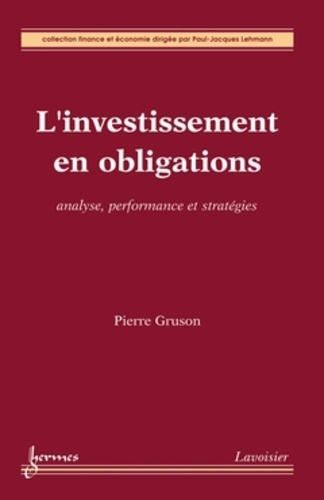 Pierre Gruson - L'investissement en obligations - Analyse, performance et stratégies.