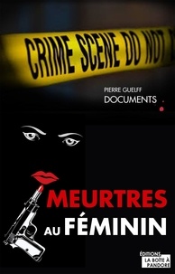 Pierre Guelff - Crimes en Belgique : Meurtres au féminin.