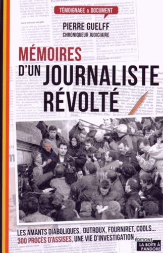 Pierre Guelff - Mémoires d'un journaliste révolté.