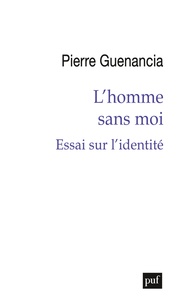 Pierre Guenancia - L'homme sans moi - Essai sur l'identité.
