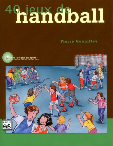 Pierre Gueniffey - 40 jeux de handball.