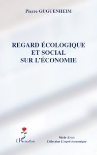 Pierre Guguenheim - Regard écologique et social sur l'économie.