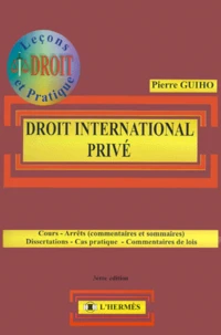 Droit International Prive. Cours, Arrets (Commentaires Et Sommaires), Dissertations, Cas Pratique, Commentaires De Lois, 3eme Edition