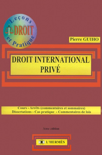 Pierre Guiho - Droit International Prive. Cours, Arrets (Commentaires Et Sommaires), Dissertations, Cas Pratique, Commentaires De Lois, 3eme Edition.