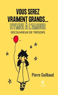 Vous serez vraiment grands...