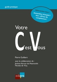 Pierre Guilbert et Jérôme Kervyn de Meerendré - Votre CV, c'est vous.