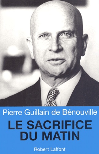Pierre Guillain de Bénouville - Le Sacrifice Du Matin.