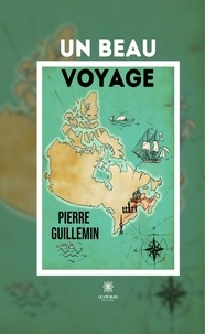 Pierre Guillemin - Un beau voyage.