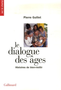 Pierre Guillet - Le dialogue des âges - Histoires de bien-vieillir.