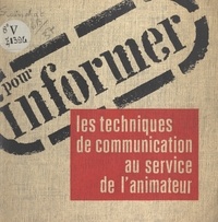 Pierre Guinchat - Pour informer, les techniques de communication au service de l'animateur.