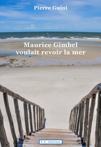 Pierre Guini - Maurice Gimbel voulait revoir la mer.