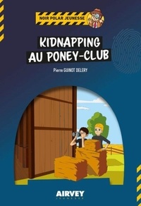 Pierre Guinot-Deléry - Kidnapping au poney club.