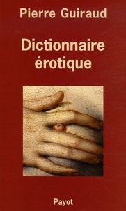 Pierre Guiraud - Dictionnaire érotique.