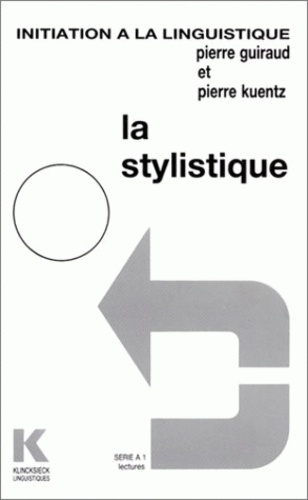 Pierre Guiraud et Alain Rey - La stylistique.