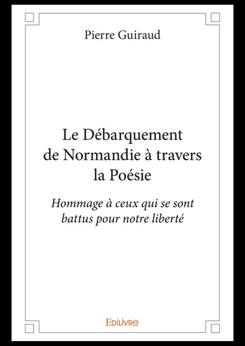 Pierre Guiraud - Le débarquement de normandie à travers la poésie - Hommage à ceux qui se sont battus pour notre liberté.