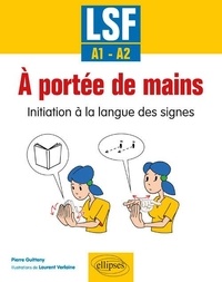 Pierre Guitteny et Laurent Verlaine - A portée de mains - Initiation à la langue des signes A1-A2.