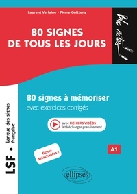 Pierre Guitteny et Laurent Verlaine - LSF Langue des signes française 80 signes de tous les jours - 80 signes à mémoriser avec exercices corrigés et fichiers vidéos.