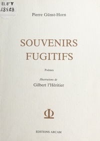 Pierre Günst-Horn - Souvenirs fugitifs.