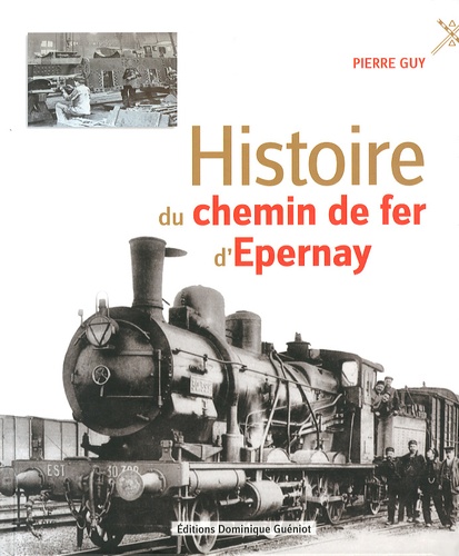 Pierre Guy - Histoire du chemin de fer d'Epernay.